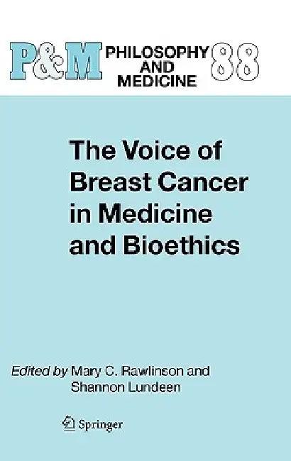 The Voice of Breast Cancer in Medicine and Bioethics (English, Mary C. Rawlinson | Shannon Lundeen)