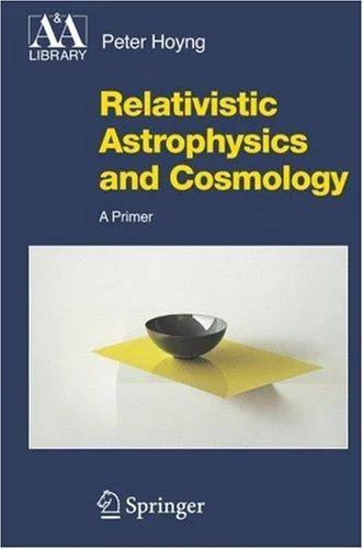 Relativistic Astrophysics and Cosmology (English, Peter Hoyng)
