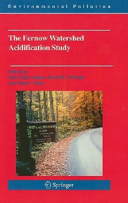 The Fernow Watershed Acidification Study (English, Mary Beth Adams | David R. Dewalle | John L. Hom)