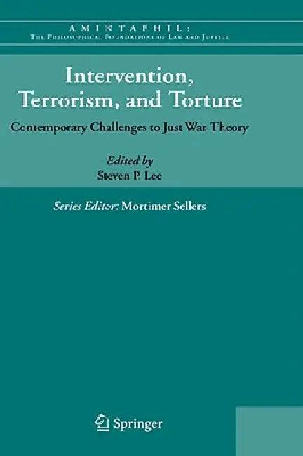 Intervention, Terrorism, and Torture (English, Steven P. Lee)