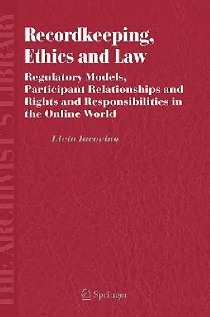 Recordkeeping, Ethics and Law (English, Livia Iacovino)