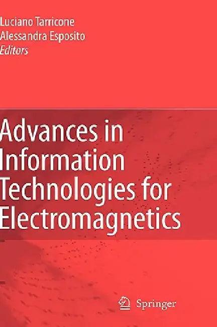 Advances in Information Technologies for Electromagnetics (English, Luciano Tarricone | Alessandra Espositio)