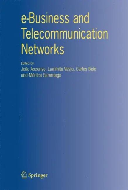 e-Business and Telecommunication Networks (English, João Ascenso | Luminita Vasiu | Carlos Belo)