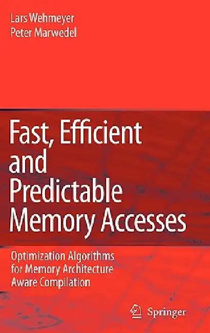 Fast, Efficient and Predictable Memory Accesses (English, Lars Wehmeyer | Peter Marwedel)