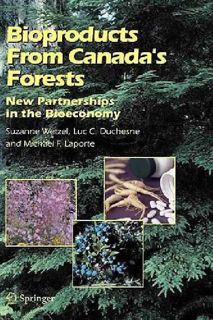Bioproducts from Canada's Forests (English, Suzanne Wetzel | Luc C. Duchesne | Michael F. Laporte)