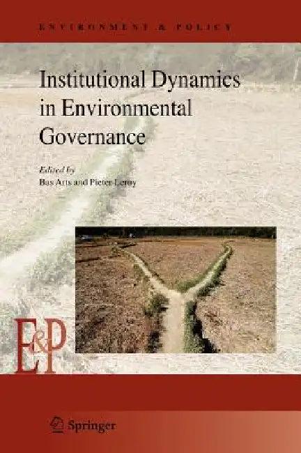 Institutional Dynamics in Environmental Governance (English, Bas Arts | Pieter Leroy)