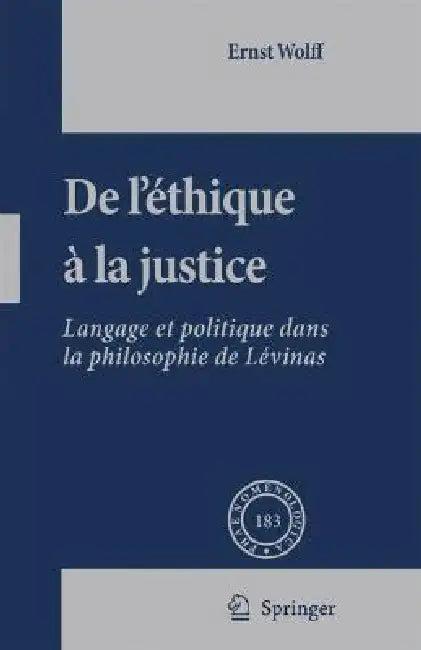 de l'Éthique À La Justice (English, Ernst Wolff)
