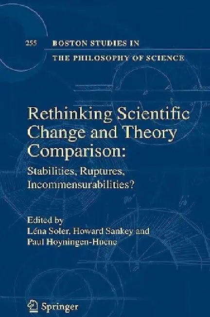 Rethinking Scientific Change and Theory Comparison (English, Léna Soler | H. Sankey | Paul Hoyningen-Huene)