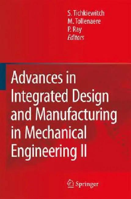 Advances in Integrated Design and Manufacturing in Mechanical Engineering II (English, Serge Tichkiewitch | M. Tollenaere | Pascal Ray)