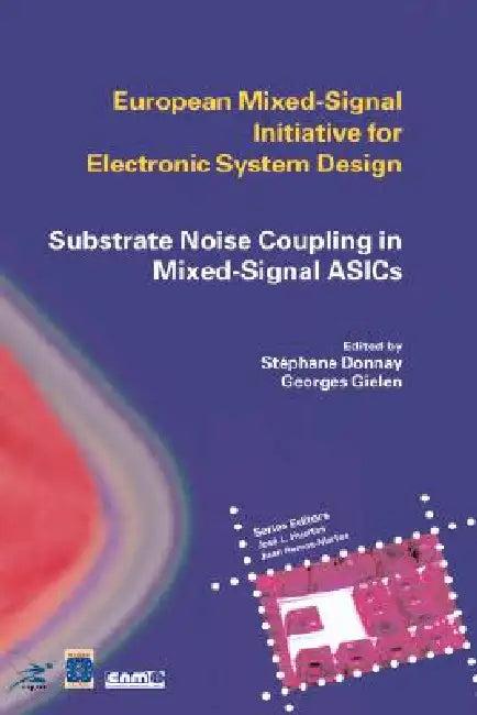 Substrate Noise Coupling in Mixed-Signal Asics (English, Stéphane Donnay | Georges Gielen)