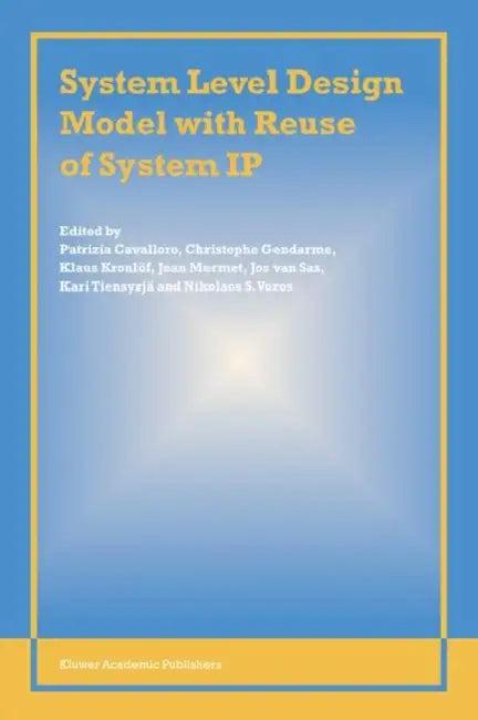 System Level Design Model with Reuse of System IP (English, Patrizia Cavalloro | Christophe Gendarme | Klaus Kronlöf)
