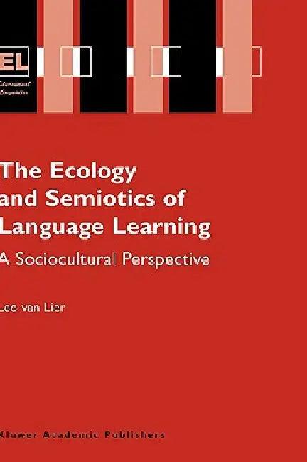 The Ecology and Semiotics of Language Learning (English, Leo Van Lier)