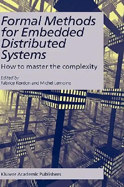 Formal Methods for Embedded Distributed Systems (English, Fabrice Kordon | Michel Lemoine)