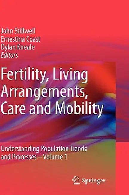 Fertility, Living Arrangements, Care and Mobility (English, John Stillwell | Ernestina Coast | Dylan Kneale)