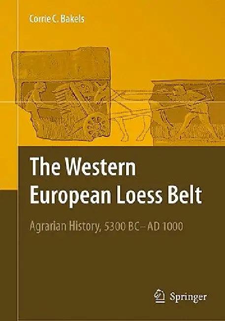 The Western European Loess Belt (English, Corrie C. Bakels)