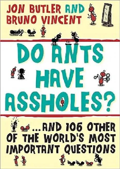 Do Ants Have Assholes? (English, Jon Butler | Bruno Vincent)