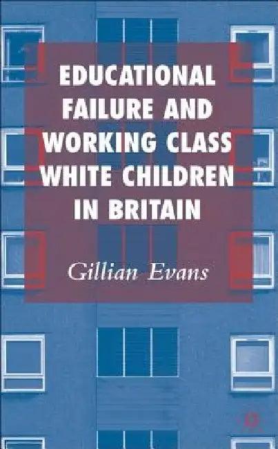 Educational Failure and Working Class White (English, G. Evans)