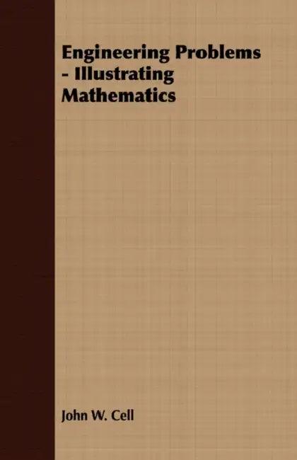 Engineering Problems - Illustrating Mathematics (English, John W. Cell)