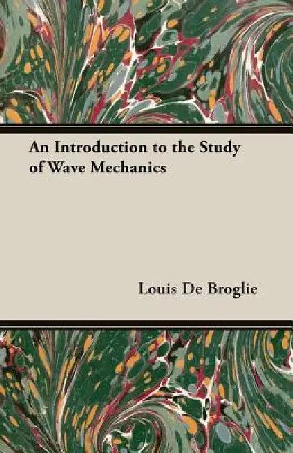 An Introduction to the Study of Wave Mechanics (English, Louis De Broglie)