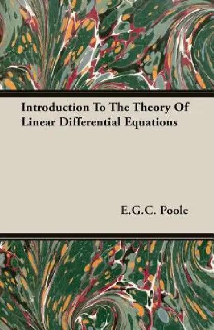 Introduction To The Theory Of Linear Differential Equations (English, E. G. C. Poole)