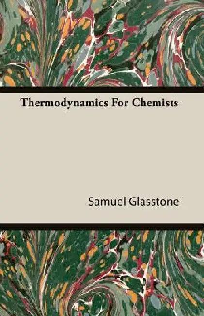 Thermodynamics For Chemists (English, Samuel Glasstone)