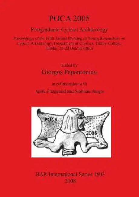 POCA 2005. Postgraduate Cypriot Archaeology (English, Giorgos Papantoniou | Aoife Fitzgerald | Siobhán Hargis)