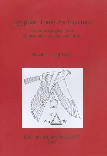 Egyptian Tomb Architecture (English, David I. Lightbody)