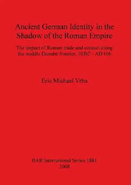 Ancient German Identity in the Shadow of the Roman Empire (English, Eric Michael Vrba)