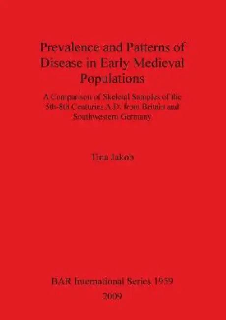 Prevalence and Patterns of Disease in Early Medieval Populations (English, Tina Jakob)