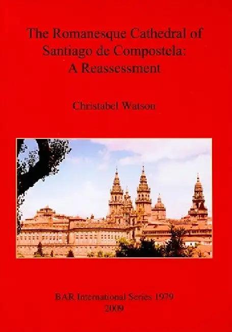 The Romanesque Cathedral of Santiago de Compostela (English, Christabel Watson)
