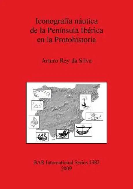 Iconografía náutica de la Península Ibérica en la Protohistoria (English, Arturo Rey Da Silva)