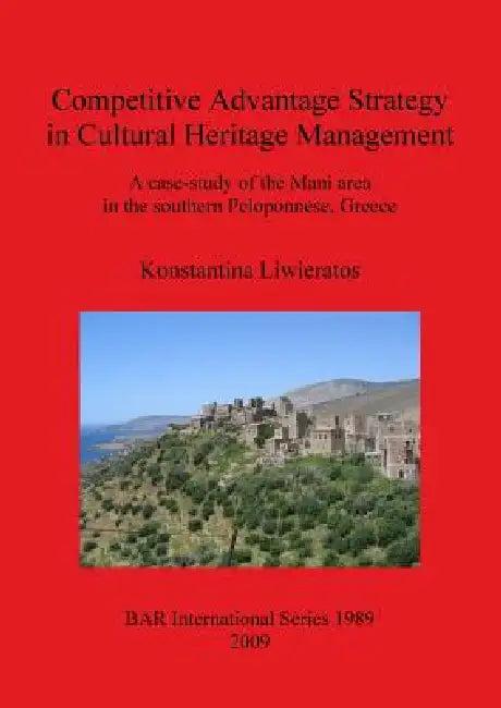 Competitive Advantage Strategy in Cultural Heritage Management (English, Konstantina Liwieratos)