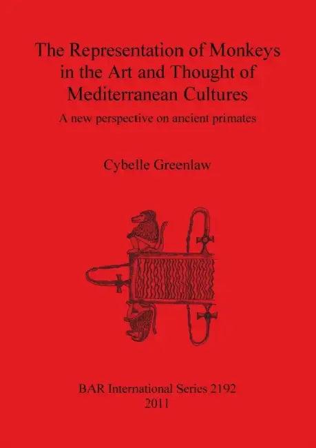 The Representation of Monkeys in the Art and Thought of Mediterranean Cultures (English, Cybelle Greenlaw)