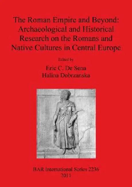 The Roman Empire and Beyond (English, Eric C. De Sena | Halina Dobrzanska)