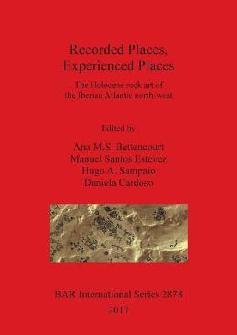 Recorded Places, Experienced Places (English, Ana M. S. Bettencourt | Manuel Santos Estevez | Hugo a. Sampaio)