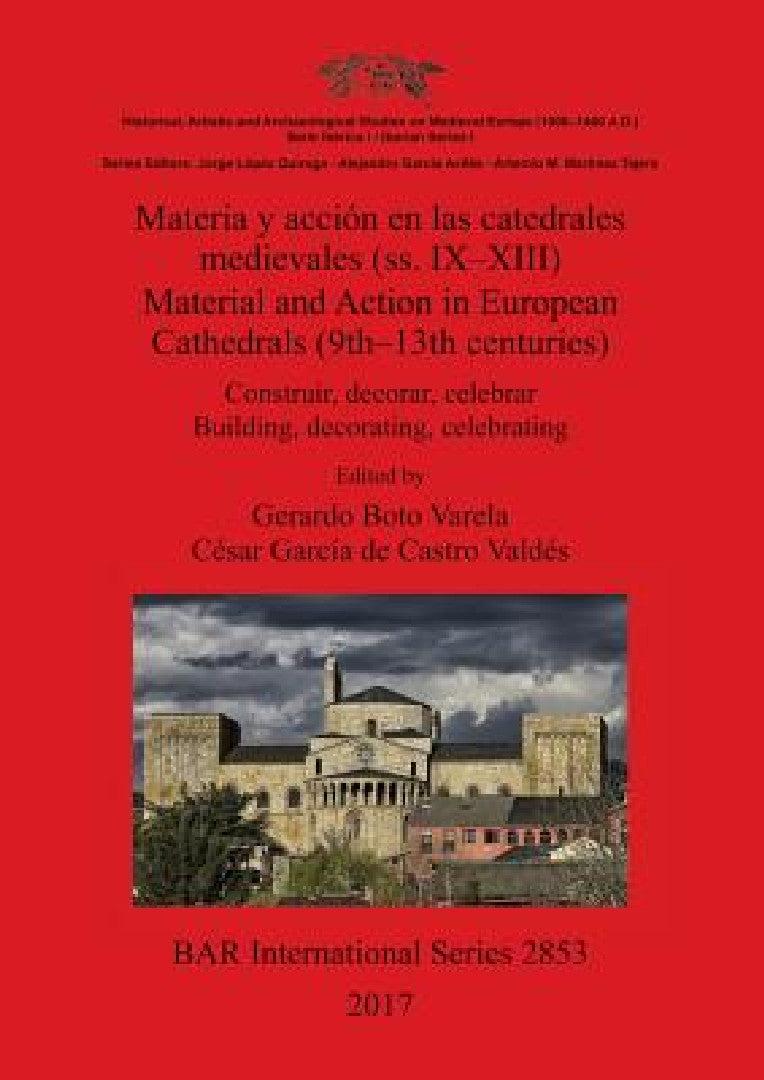 Materia y acción en las catedrales medievales (ss. IX-XIII) / Material and Action in European Cathed (English, Gerardo Boto Varela | César García de Castro Valdés)