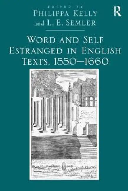 Word And Self Estranged In English Texts, 1550-1660 (English, L. E. Semler | Philippa Kelly)