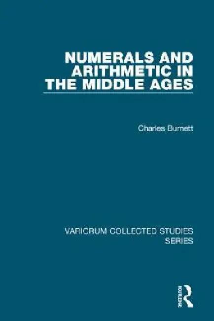 Numerals and Arithmetic in the Middle Ages (English, Charles Burnett)