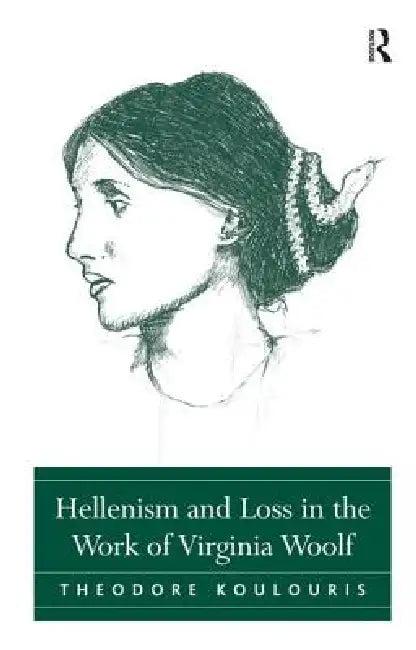 Hellenism and Loss in the Work of Virginia Woolf (English, Theodore Koulouris)