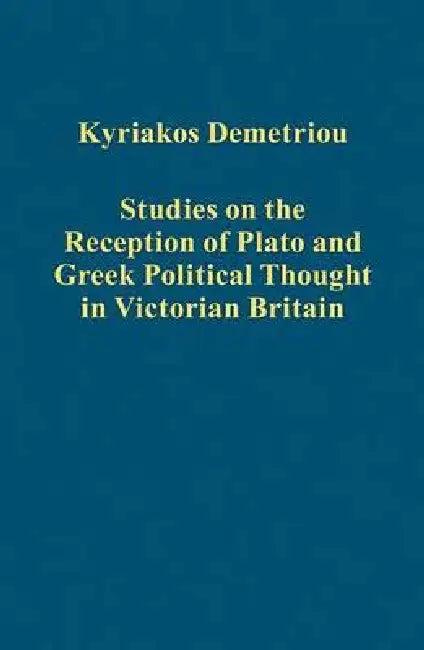 Studies on the Reception of Plato and Greek Political Thought in Victorian Britain (English, Kyriakos Demetriou)