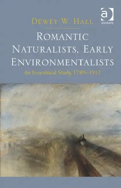 Romantic Naturalists, Early Environmentalists (English, Dewey W. Hall)