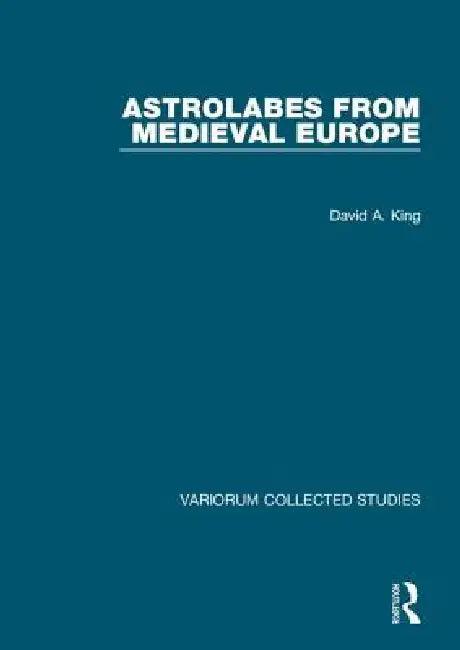 Astrolabes from Medieval Europe (English, David A. King)