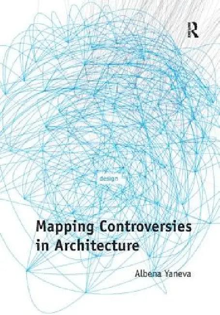 Mapping Controversies in Architecture (English, Albena Yaneva)