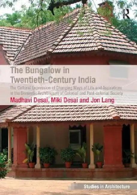 The Bungalow in Twentieth-Century India (English, Madhavi Desai | Miki Desai)