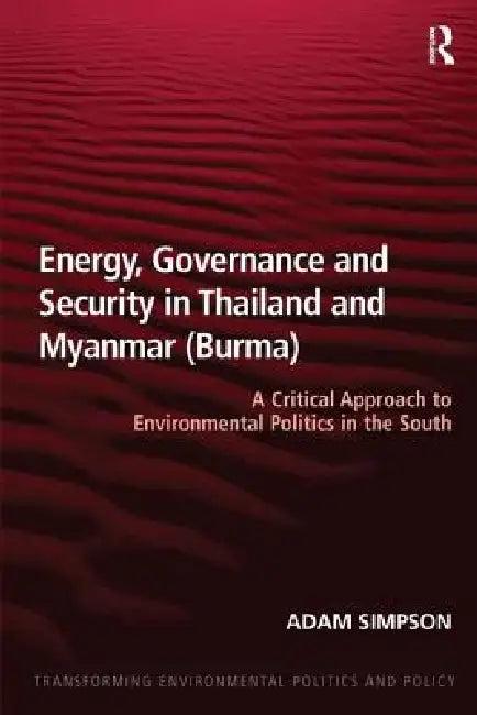 Energy, Governance and Security in Thailand and Myanmar (Burma) (English, Adam Simpson)