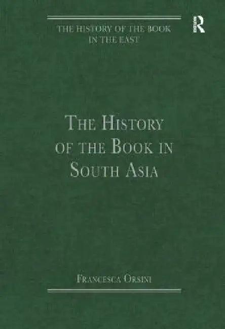 The History of the Book in South Asia (English, Francesca Orsini)