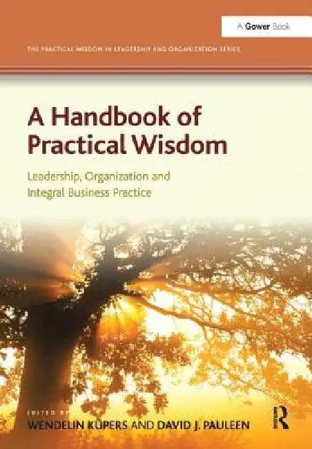 A Handbook of Practical Wisdom (English, Wendelin Küpers | David J. Pauleen)