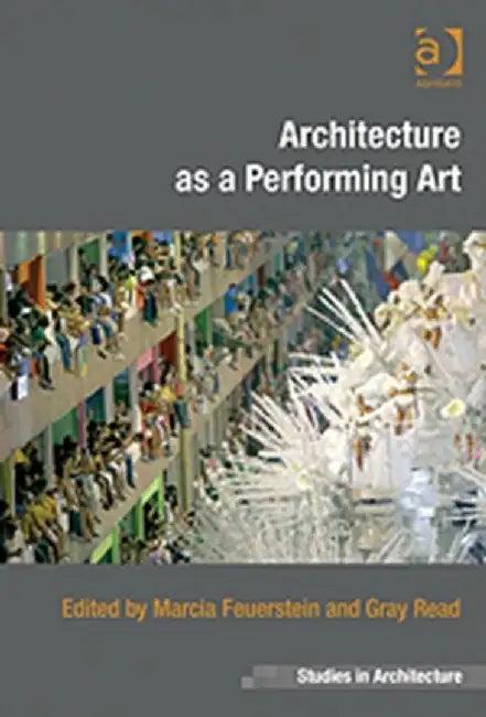 Architecture as a Performing Art (English, Marcia Feuerstein)