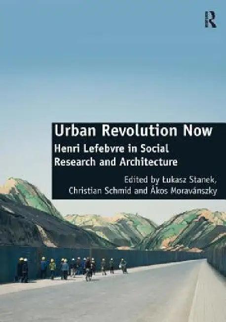 Urban Revolution Now (English, Christian Schmid | Lukasz Stanek)