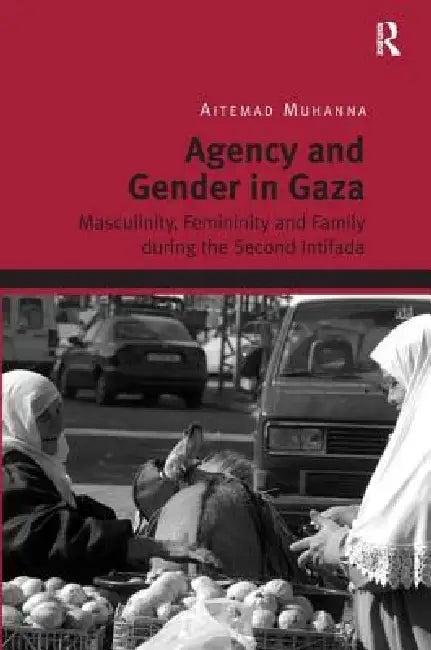 Agency and Gender in Gaza (English, Aitemad Muhanna)